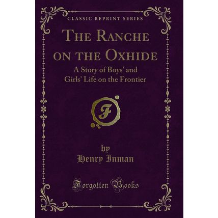 The Ranche on the Oxhide: A Story of Boys' and Girls' Life on the Frontier