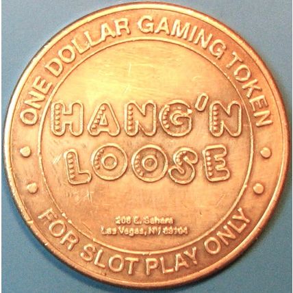 Hang'n Loose. $1 Casino Token. Las Vegas, NV. F12.