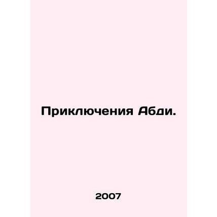 Abdis Adventures. In Russian /Priklyucheniya Abdi.