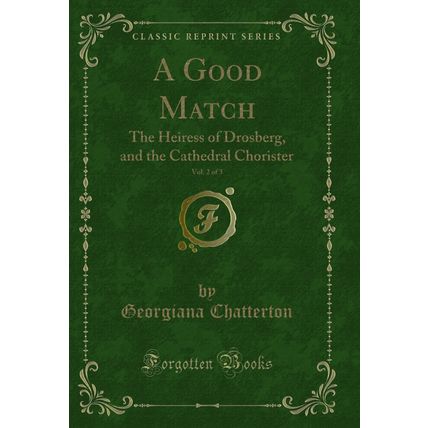 A Good Match, Vol. 2 of 3: The Heiress of Drosberg, and the Cathedral Chorister