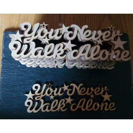 30 x Wooden laser cut 3mm "You Never Walk Alone" MDF craft words - 19cm x 6cm