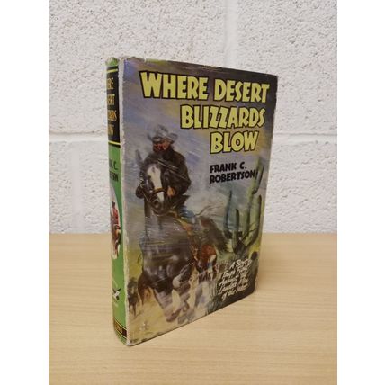 Where Desert Blizzards Blow - Frank C. Robertson - Hbk with Dust Jacket - 1967