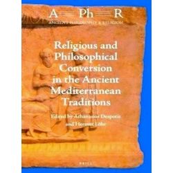 Ancient Philosophy & Religion: Religious and Philosophical Conversion in the Anc