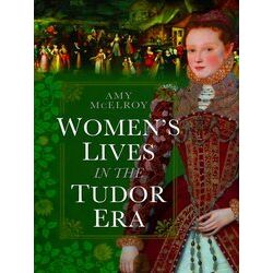 Women's Lives In The Tudor Era