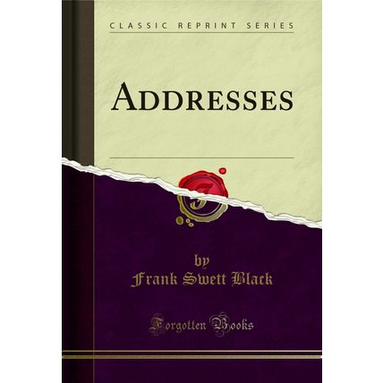 Addresses (Classic Reprint)
