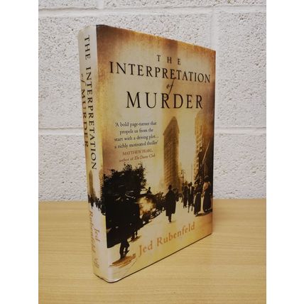 The Interpretation of Murder - Jed Rubenfeld - 1st U.K Edition - 1st Print -2006