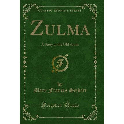 Zulma: A Story of the Old South (Classic Reprint)
