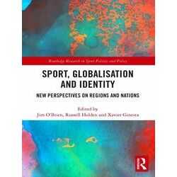 Routledge Research in Sport Politics and Policy: Sport, Globalisation and Identi