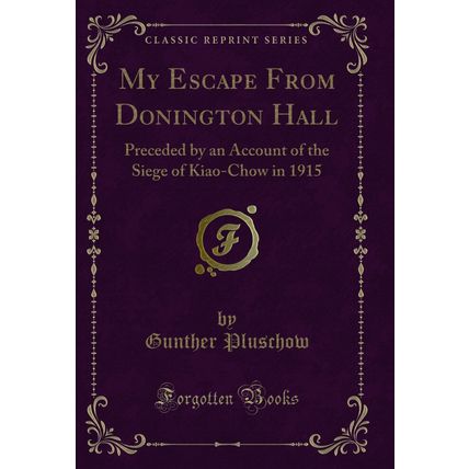My Escape From Donington Hall (Classic Reprint)