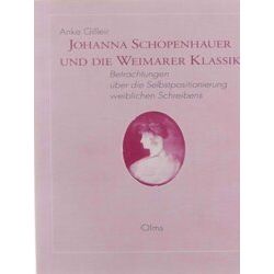 Johanna Schopenhauer Und Die Weimarer Klassik: Betrachtungen Uber Die Selbstposi