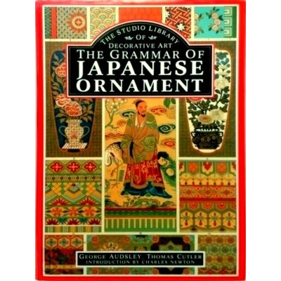 The Grammar of Japanese Ornament by George Ashdown Audsley; Thomas W. Cutler