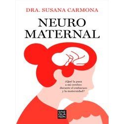Neuromaternal: Que Le Pasa A Mi Cerebro Durante El Embarazo Y La Maternidad? / N