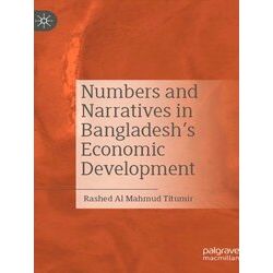 Numbers and Narratives in Bangladesh s Economic Development
