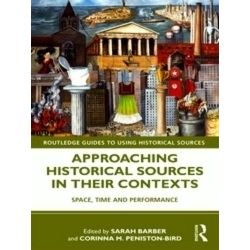 Routledge Guides to Using Historical Sources: Approaching Historical Sources in