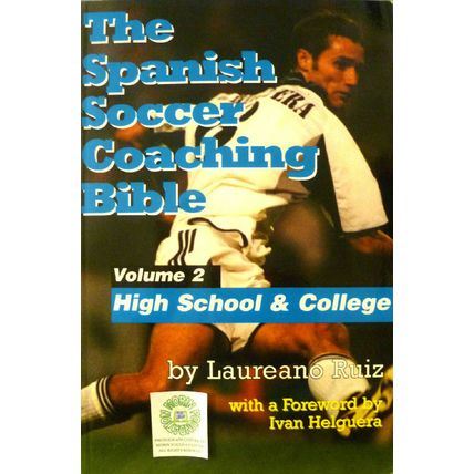 THE SPANISH SOCCER COACHING BIBLE HIGH SCHOOL & COLLEGE by L RUIZ English lang