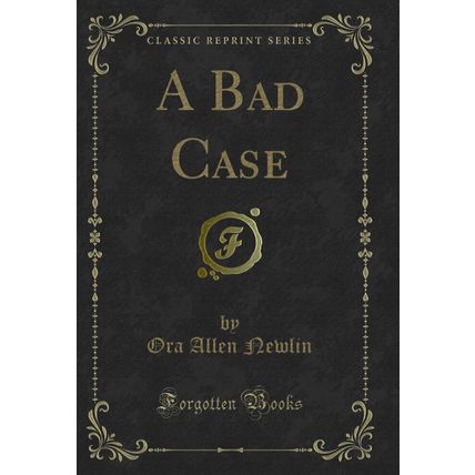 A Bad Case (Classic Reprint)