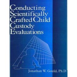 Conducting Scientifically Crafted Child Custody Evaluations