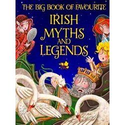 The Big Book Of Favourite Irish Myths And Legends