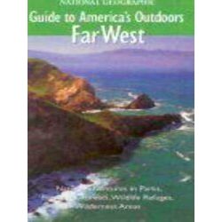 National Geographic Guide to America's Outdoors Far West
