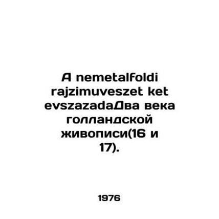 A nemetalfoldi rajzimuveszet ket evszazadaTwo centuries of Dutch painting (16th