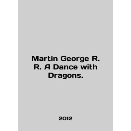 Martin George R. R. A Dance with Dragons. In English /Martin George R. R. A Dan