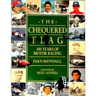 The Chequered Flag - 100 Years of Motor Racing. Foreword by Nigel Mansell by Iva