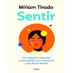 Sentir: Un Viaje Para Aprender A Acompanar Tus Emociones Y Las De Los Demas / Fe