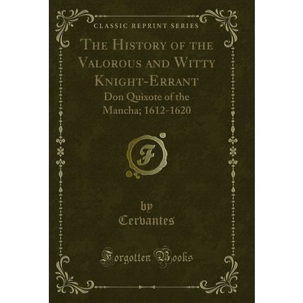 The History of the Valorous and Witty Knight-Errant: Don Quixote of the Mancha