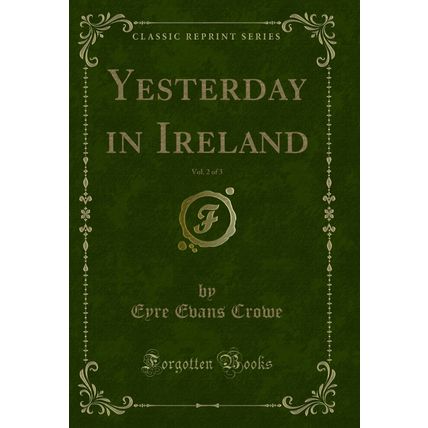 Yesterday in Ireland, Vol. 2 of 3 (Classic Reprint)