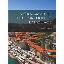 A Grammar of the Portuguese Language