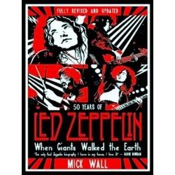 When Giants Walked the Earth 50 years of Led Zeppelin The fully revised and upda