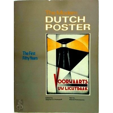 The Modern Dutch Poster - The First Fifty Years, 1890-1940 by Stephen S. Prokopo