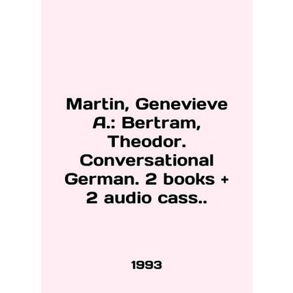 Martin, Genevieve A.: Bertram, Theodor. Conversational German. 2 books and 2 au