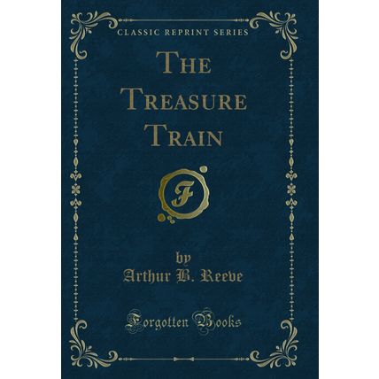 The Treasure Train (Classic Reprint)