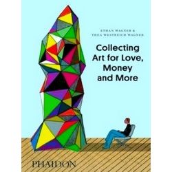 Collecting Art For Love Money & More