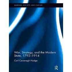 Warfare, Society and Culture: War, Strategy and the Modern State, 1792-1914