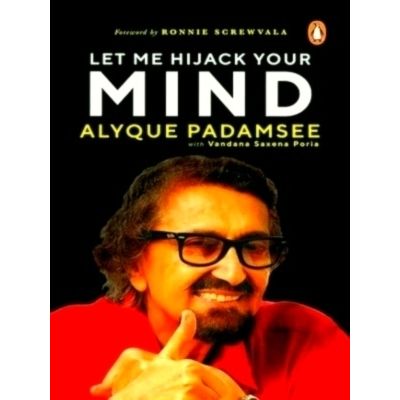 Let Me Hijack Your Mind - Restart Your Life With Freedom by Alyque Padamsee; Van