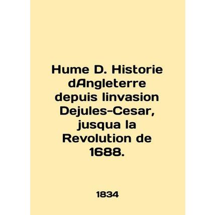 Hume D. Historie dAngleterre depuis linvasion Dejules-Cesar, jusqua la Revolutio