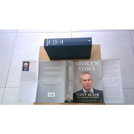 Broken Vows - Tony Blair: The Tragedy of Power. Tom Bower (1st Edn H/B) 2016