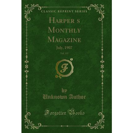 Harpers Monthly Magazine, Vol. 115: July, 1907 (Classic Reprint)