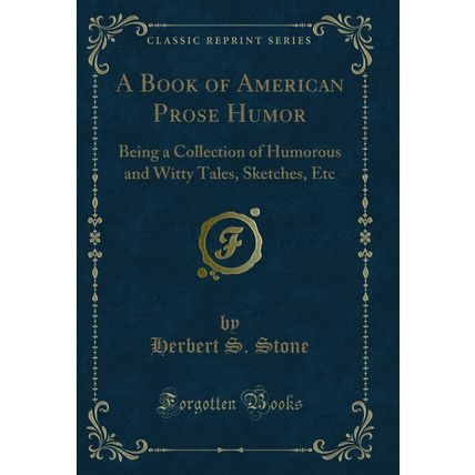 A Book of American Prose Humor (Classic Reprint)