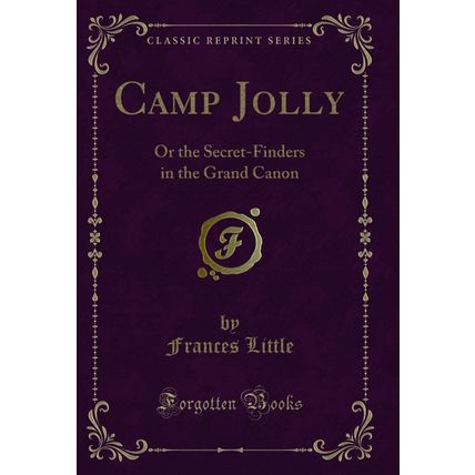 Camp Jolly: Or the Secret-Finders in the Grand Canon (Classic Reprint)