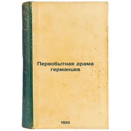 Pervobytnaya drama germantsev. In Russian /The primitive drama of the Germans