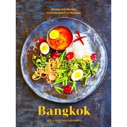 Bangkok Recipes And Stories From The Heart Of Thailand Recipes And Stories From