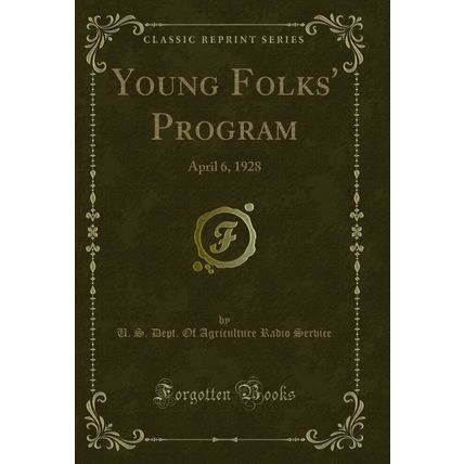 Young Folks' Program: April 6, 1928 (Classic Reprint)