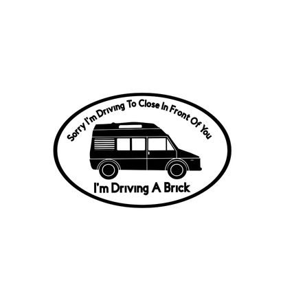 Talbot Express Motorhome Sorry 1'm Driving A Brick Vinyl Decal With Or No Border