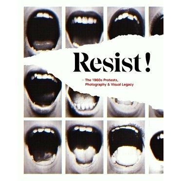 Resist; The 1960s Protests, Photography Visual Legacy by Christine Eyene