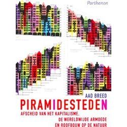 Piramidesteden. Afscheid Van Het Kapitalisme, Wereldwijde Armoede En Roofbouw Op