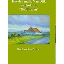 Hoe De Familie Van Dijk Vertrok Uit De Bjirmen
