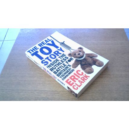 The Real Toy Story. Eric Clarke (First Edition Paperback)